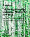 Kompass: Zeichnungen aus dem Museum of Modern Art New York